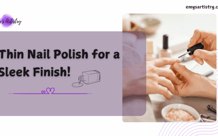 Perfect Your Mani with the Best Thin Nail Polish for Precision